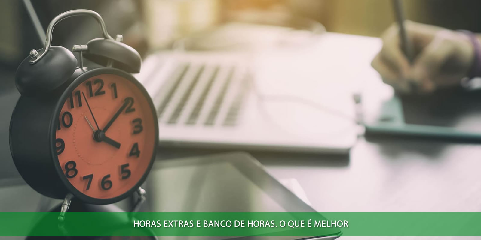 HORAS EXTRAS E BANCO DE HORAS. VANTAGENS, DIFERENÇAS, COMO FUNCIONA